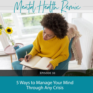 5 Ways to Manage Your Mind Through Any Crisis