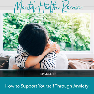 How to Support Yourself Through Anxiety