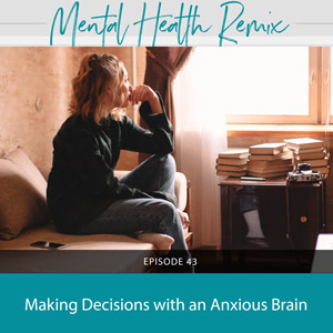 Making Decisions with an Anxious Brain
