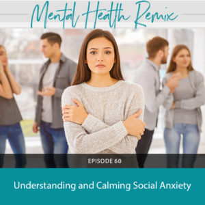 Mental Health Remix with Nicole Symcox | Understanding and Calming Social Anxiety